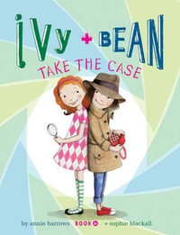 Ivy and Bean Take the Case : Volume 10 - Annie Barrows