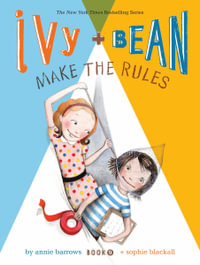 Ivy and Bean Make the Rules : Ivy and Bean Series : Book 9 - Annie Barrows