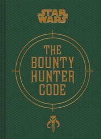 Star Wars(r) Bounty Hunter Code : From the Files of Boba Fett - Daniel Wallace