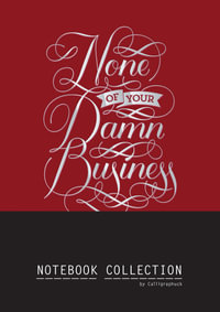 None of Your Damn Business : Notebook Collection : Set of 3 Notebooks - Calligraphuck