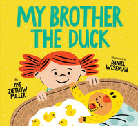 My Brother the Duck - Pat Zietlow Miller