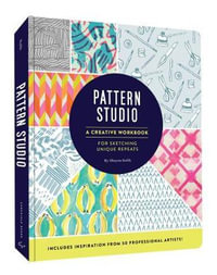 Pattern Studio : A Creative Workbook for Sketching Unique Repeats - Shayna Kulik