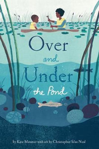 Over and Under the Pond : (Environment and Ecology Books for Kids, Nature Books, Children's Oceanography Books, Animal Books for Kids) - Kate Messner