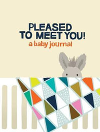 Pleased to Meet You! : A Baby Journal - Kate Pocrass