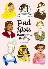 Bad Girls Throughout History: A Journal : A Journal - Ann Shen