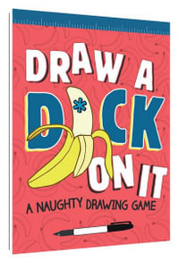 Draw a D*ck on It : A Naughty Drawing Game - Chronicle Books