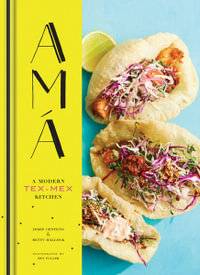 Ama : Modern Tex-Mex Kitchen - Betty Hallock