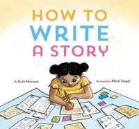 How to Write a Story : (Read-Aloud Book, Learn to Read and Write) - Kate Messner