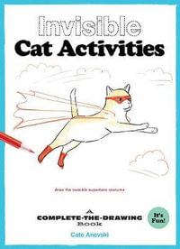 Invisible Cat Activities : A Complete-the-Drawing Book (Cat Coloring Book, Book for Cat Lovers) - Chronicle Books