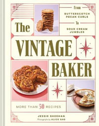 The The Vintage Baker : More Than 50 Recipes from Butterscotch Pecan Curls to Sour Cream Jumbles (Mid Century Cookbook, Gift for Bakers, Americana Recipe Book) - Jessie Sheehan