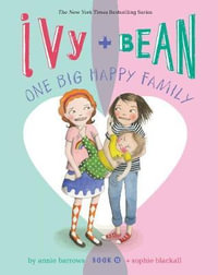 Ivy and Bean : One Big Happy Family : Book 11 - Annie Barrows