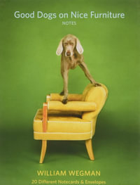 Good Dogs on Nice Furniture Notes : 20 Different Notecards & Envelopes - William Wegman