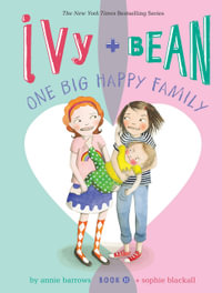 Ivy and Bean One Big Happy Family : Ivy & Bean - Annie Barrows