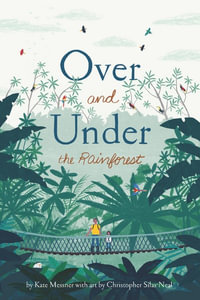 Over and Under the Rainforest : Over and Under - Kate Messner