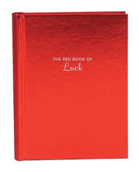 The Red Book of Luck : (Gift for New Graduates, History of Luck, Luck in Different Cultures) - Chronicle Books