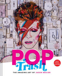 Pop Trash : The Amazing Art of Jason Mecier - Jason Mercier