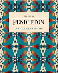 The Art of Pendleton Notes : 20 Notecards and Envelopes - Pendleton Woolen Mills