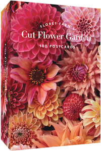 Floret Farm's Cut Flower Garden : 100 Postcards - Erin Benzakein