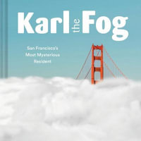 Karl the Fog : San Francisco's Most Mysterious Resident - Chronicle Books