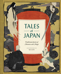 Tales of Japan : Traditional Stories of Monsters and Magic - Chronicle Books