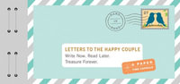 Letters to the Happy Couple : Write Now. Read Later. Treasure Forever. - Lea Redmond