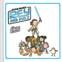 Star Wars : Rey and Pals : Star Wars - Jeffrey Brown