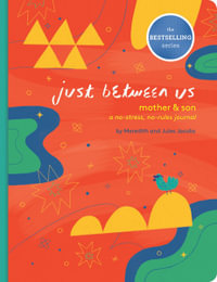 Just Between Us: Mother & Son : A No-Stress, No-Rules Journal (Mom and Son Journal, Kid Journal for Boys, Parent Child Bonding Activity) - Meredith Jacobs