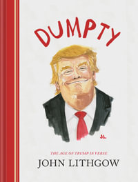 Dumpty : Age of Trump in Verse - John Lithgow