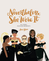 Nevertheless, She Wore It : 50 Iconic Fashion Moments - Ann Shen