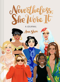 Nevertheless, She Wore It : A Journal - Ann Shen