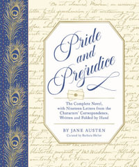 Pride and Prejudice : The Complete Novel, with Nineteen Letters from the Characters' Correspondence, Written and Folded by Hand - Barbara Heller