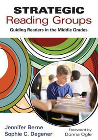 Strategic Reading Groups : Guiding Readers in the Middle Grades - Jennifer I. Berne