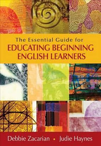 The Essential Guide for Educating Beginning English Learners - Debbie Zacarian