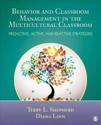 Behavior and Classroom Management in the Multicultural Classroom : Proactive, Active, and Reactive Strategies - Terry L. (Lynn) Shepherd