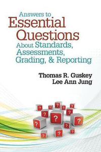 Answers to Essential Questions About Standards, Assessments, Grading, and Reporting - Thomas R. Guskey