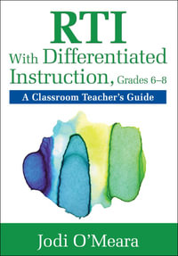 RTI With Differentiated Instruction, Grades 6-8 : A Classroom Teacher's Guide - Jodi O?Meara