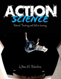 Action Science : Relevant Teaching and Active Learning - William H. Robertson