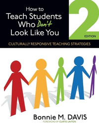 How to Teach Students Who Don't Look Like You : Culturally Responsive Teaching Strategies - Bonnie M. Davis