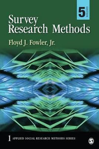 Survey Research Methods : APPLIED SOCIAL RESEARCH METHODS SERIES - Floyd J. Fowler