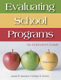 Evaluating School Programs : An Educator's Guide - James R. Sanders