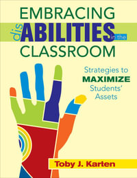 Embracing Disabilities in the Classroom : Strategies to Maximize Students' Assets - Toby J. Karten