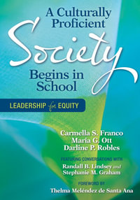 A Culturally Proficient Society Begins in School : Leadership for Equity - Carmella S. Franco