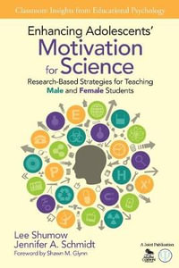 Enhancing Adolescents' Motivation for Science : Research-Based Strategies for Teaching Male and Female Students - Lee B. Shumow