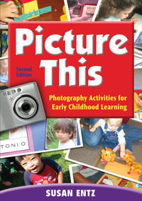 Picture This : Photography Activities for Early Childhood Learning - Susan G. Entz
