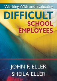 Working With and Evaluating Difficult School Employees - John F. Eller