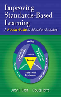 Improving Standards-Based Learning : A Process Guide for Educational Leaders - Judy F. Carr