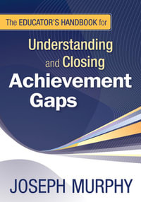 The Educator's Handbook for Understanding and Closing Achievement Gaps - Joseph F. Murphy
