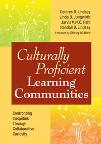 Culturally Proficient Learning Communities : Confronting Inequities Through Collaborative Curiosity - Delores B. Lindsey