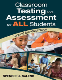 Classroom Testing and Assessment for ALL Students : Beyond Standardization - Spencer J. Salend