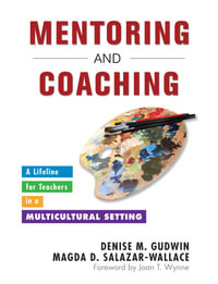 Mentoring and Coaching : A Lifeline for Teachers in a Multicultural Setting - Denise M. Gudwin